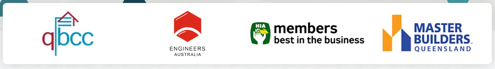 QBCC, Engineers Australia, HIA members best in the business, and Master Builders Queensland accreditations